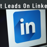 Get Leads On LinkedIn
