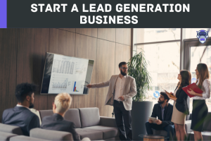 Start A Lead Generation Business