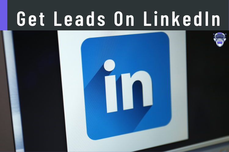 Get Leads On LinkedIn