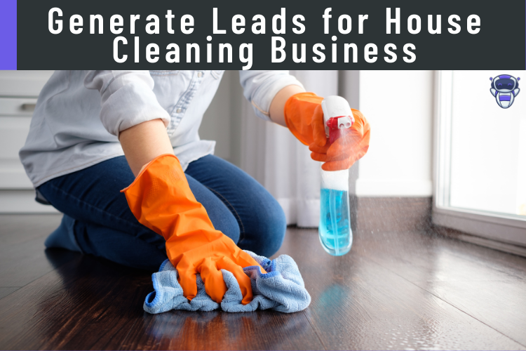 Generate Leads for House Cleaning Business