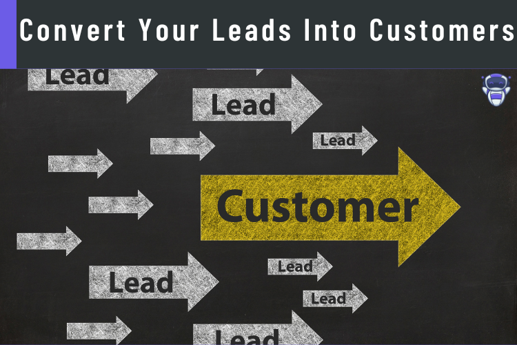 Convert Your Leads Into Customers
