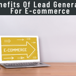 Benefits Of Lead Generation For E-commerce
