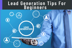  Lead Generation Tips For Beginners