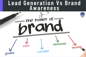 Lead Generation Vs Brand Awareness: What's The Difference?