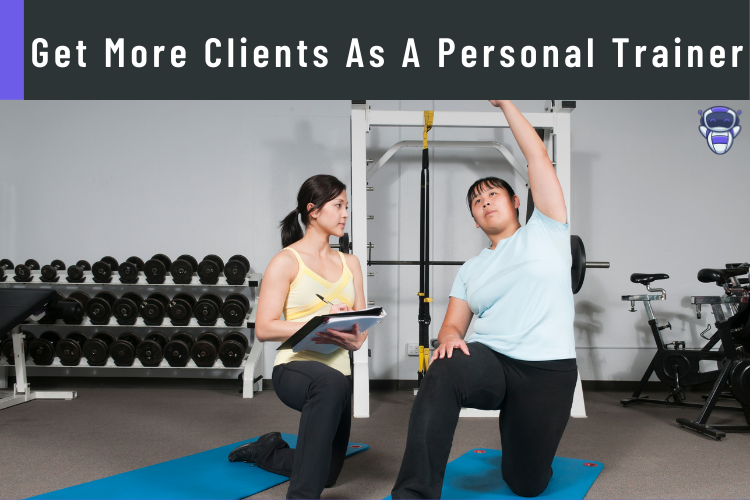 To Get More Clients As A Personal Trainer