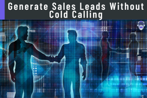  Generate Sales Leads Without Cold Calling