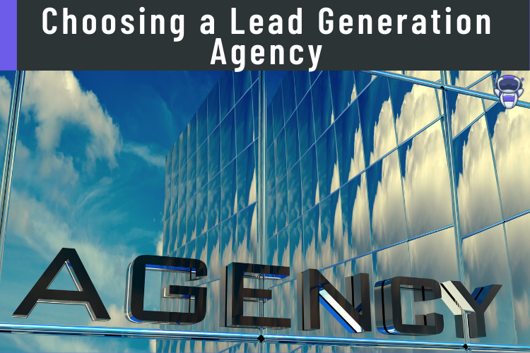 Choosing a Lead Generation Agency