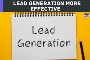 Lead Generation More Effective