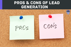 Pros & Cons Of Lead Generation