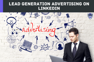 Lead Generation Advertising on LinkedIn
