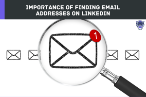 Importance of Finding Email Addresses on LinkedIn