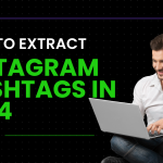 How to Extract Instagram Hashtags in 2024