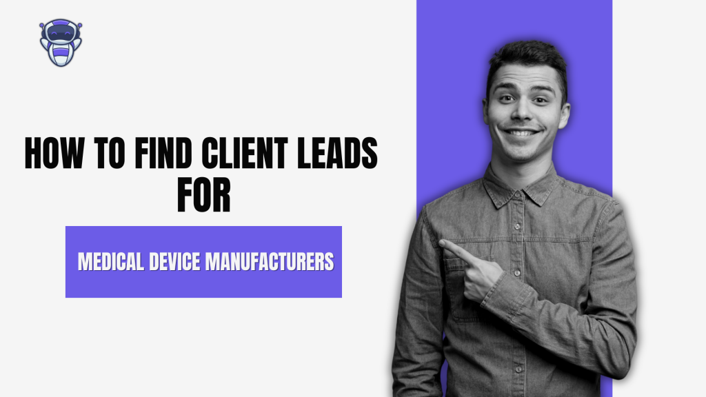 How to Find Client Leads for Medical Device Manufacturers