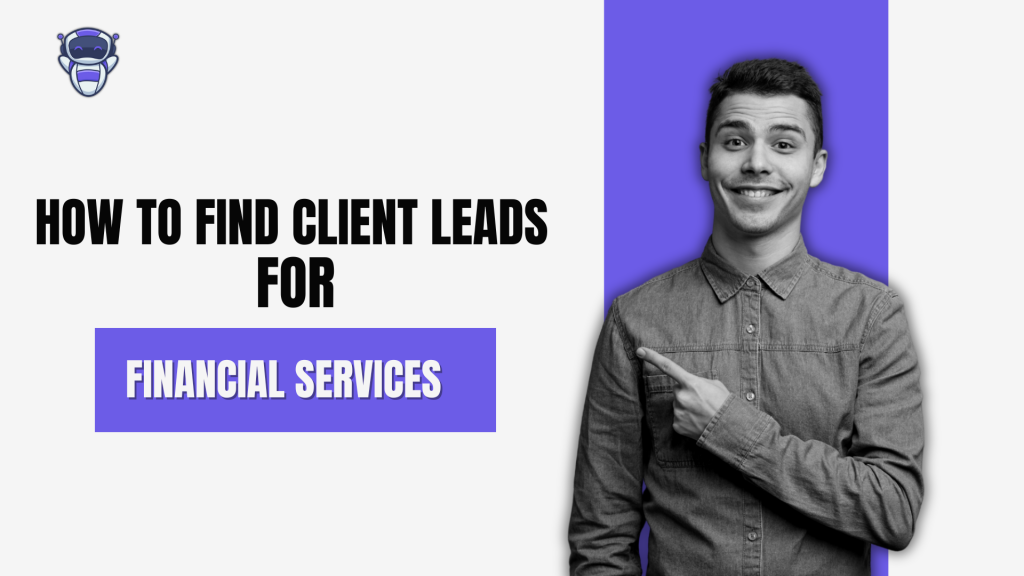 How to Find Client Leads for Financial Services Using GMap Leads Generator Tool