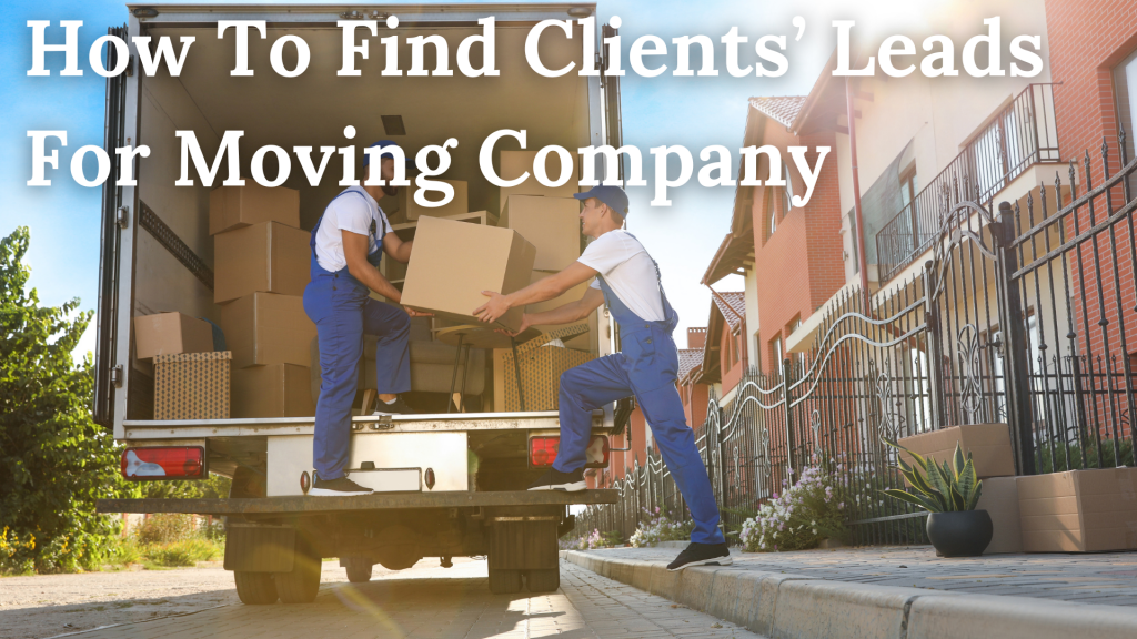 How to Find Clients’ Leads for Moving Company