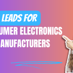 Leads for Consumer Electronics Manufacturers