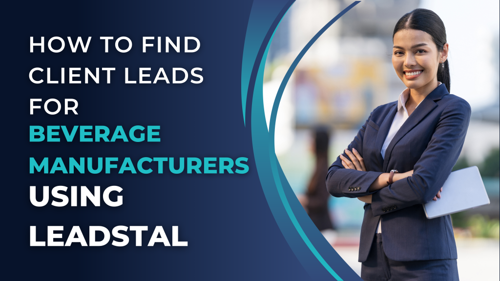 How to Find Client Leads for Beverage Manufacturers using LeadStal