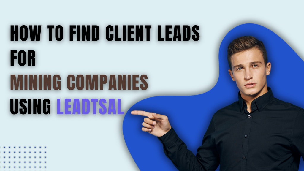 How to Find Client Leads for Mining Companies Using LeadStal