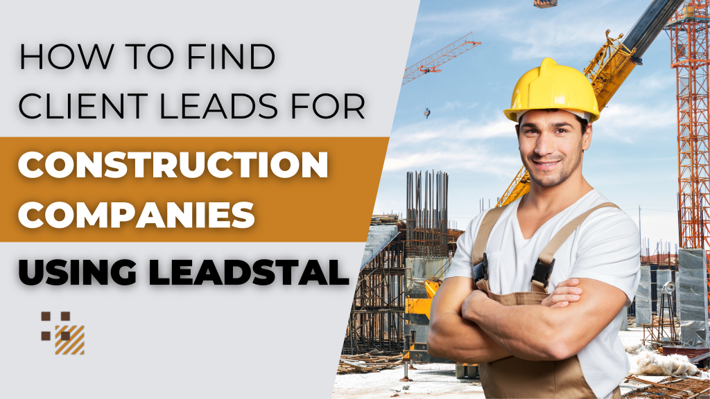 How to Find Client Leads for Construction Companies using LeadStal