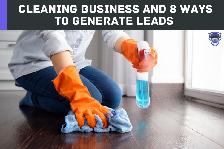Cleaning Business and 8 Ways to Generate Leads