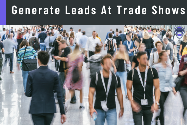 Generate Leads At Trade Shows