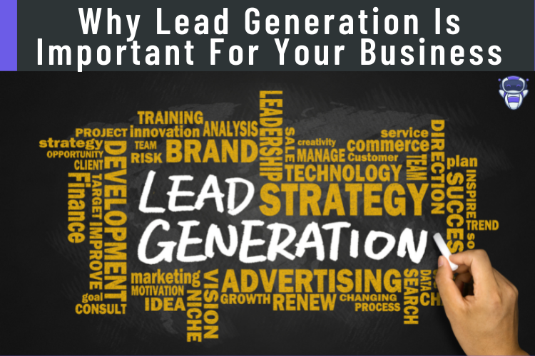 9 Reasons Why Lead Generation Is Important For Your Business