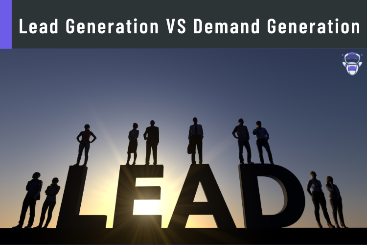 Lead Generation VS Demand Generation