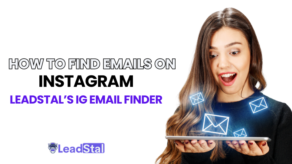 How to Find Emails on Instagram: The Ultimate Guide to LeadStal’s IG Email Finder